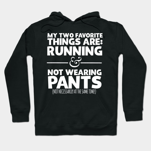 My Two Favorite Things Are Running And Not Wearing Any Pants Hoodie by thingsandthings